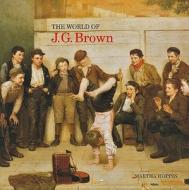 The World of J.G. Brown di Martha Hoppin edito da Chameleon Books