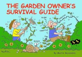 The Garden Owner's Survival Guide di Martin Baxendale edito da Silent But Deadly Publications