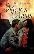In Nick's Arms di Tess Manning edito da Vinspire Publishing, Llc