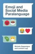 Emoji and Social Media Paralanguage di Michele Zappavigna, Lorenzo Logi edito da CAMBRIDGE
