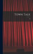 Town Talk; 38 di Anonymous edito da LIGHTNING SOURCE INC