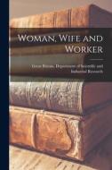 Woman, Wife and Worker edito da LIGHTNING SOURCE INC