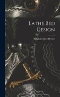 Lathe bed Design di Joseph Gregory Horner edito da LEGARE STREET PR