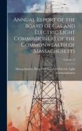 Annual Report of the Board of Gas and Electric Light Commissioners of the Commonwealth of Massachusetts; Volume 14 edito da LEGARE STREET PR