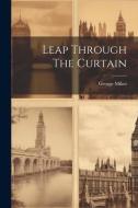 Leap Through The Curtain di George Mikes edito da LEGARE STREET PR
