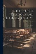 The Friend: A Religious and Literary Journal: Yr. 1912-13 di Robert Smith edito da LEGARE STREET PR