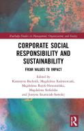 Corporate Social Responsibility And Sustainability di Magdalena Kazmierczak, Magdalena Rojek-Nowosielska, Magdalena Stefanska, Justyna Szumniak-Samolej edito da Taylor & Francis Ltd