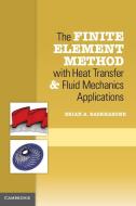 The Finite Element Method with Heat Transfer and Fluid Mechanics Applications di Erian A. Baskharone edito da Cambridge University Press