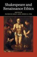 Shakespeare and Renaissance Ethics di EDITED BY PATRICK GR edito da Cambridge University Press