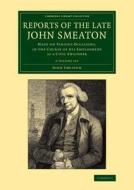 Reports Of The Late John Smeaton 4 Volume Set di John Smeaton edito da Cambridge University Press