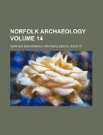 Norfolk Archaeology Volume 14 di Norfolk & Norwich Society, Norfolk and Norwich Society edito da Rarebooksclub.com