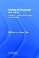 Acting and Character Animation di Rolf Giesen, Anna (Peking University Khan edito da Taylor & Francis Ltd