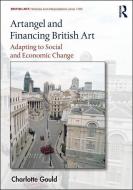 Artangel and Financing British Art di Charlotte (Sorbonne Nouvelle University) Gould edito da Taylor & Francis Ltd