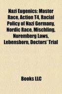 Nazi eugenics edito da Books LLC, Reference Series