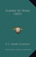 Slavery at Home (1853) edito da Kessinger Publishing