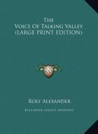 The Voice of Talking Valley di Rolf Alexander edito da Kessinger Publishing