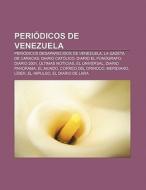 Periódicos de Venezuela di Fuente Wikipedia edito da Books LLC, Reference Series
