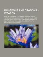 Dungeons And Dragons - Weapon: Agiel (4e Equipment), Alchemical Shaped Charge Iolite Injector (3.5e Equipment), Alchemical Shaped Crystal Clip (3.5e E di Source Wikia edito da Books Llc, Wiki Series