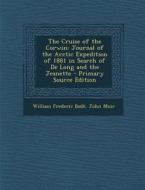 The Cruise of the Corwin: Journal of the Arctic Expedition of 1881 in Search of de Long and the Jeanette - Primary Source Edition di William Frederic Bade, John Muir edito da Nabu Press
