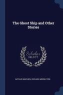 The Ghost Ship And Other Stories di ARTHUR MACHEN edito da Lightning Source Uk Ltd