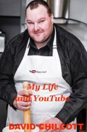 My Life and YouTube di David Chilcott edito da Lulu.com