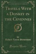 Travels With A Donkey In The Cevennes (classic Reprint) di Robert Louis Stevenson edito da Forgotten Books