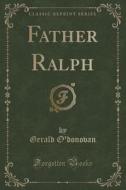 Father Ralph (classic Reprint) di Gerald O'Donovan edito da Forgotten Books
