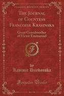 The Journal Of Countess Francoise Krasinska di Kasimir Dziekonska edito da Forgotten Books