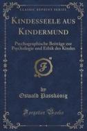 Kindesseele Aus Kindermund di Oswald Passkonig edito da Forgotten Books