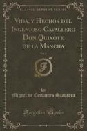 Vida, Y Hechos Del Ingenioso Cavallero Don Quixote De La Mancha, Vol. 2 (classic Reprint) di Miguel De Cervantes Saavedra edito da Forgotten Books