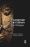 Language and Culture in Dialogue di Andrew Strathern, Pamela J. Stewart edito da BLOOMSBURY ACADEMIC