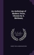 An Anthology Of Modern Verse, Chosen By A. Methuen; di Robert Lynd, Algernon Methuen edito da Palala Press