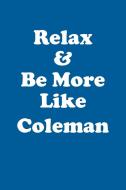 Relax & Be More Like Coleman Affirmations Workbook Positive Affirmations Workbook Includes di Affirmations World edito da Positive Life