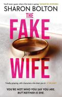 The Fake Wife di Sharon Bolton edito da Orion Publishing Co
