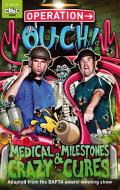 Operation Ouch: Medical Milestones and Crazy Cures di Dr. Chris van Tulleken edito da Hachette Children's Group