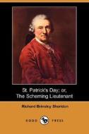 St. Patrick\'s Day; Or, The Scheming Lieutenant (dodo Press) di Richard Brinsley Sheridan edito da Dodo Press