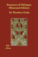 Romances of Old Japan (Illustrated Edition) di Yei Theodora Ozaki edito da ECHO LIB