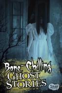 Bone-Chilling Ghost Stories di Jennifer Lynn Jones edito da CAPSTONE PR