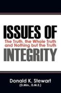Issues Of Integrity di Donald K Stewart Dmin Dme edito da Outskirts Press