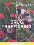 Drug Trafficking di Nathaniel Harris edito da Gareth Stevens Publishing