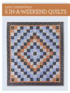 Quilt Essentials - 5 In-a-weekend Quilts di Karen Snyder edito da F&w Publications Inc