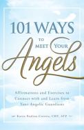 101 Ways to Meet Your Angels di Karen Paolino Cht Atp edito da Adams Media