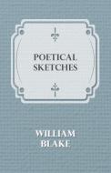 Poetical Sketches di William Blake edito da Porter Press