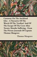 Castaway On The Auckland Isles - A Narrative Of The Wreck Of The 'Grafton' And Of The Escape Of The Crew After Twenty Mo di Thomas Musgrave edito da Klempner Press