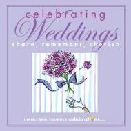 Celebrating Weddings: Share, Remember, Cherish di Jim McCann edito da ANDREWS & MCMEEL