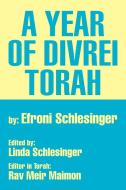 A Year of Divrei Torah di Efroni Schlesinger edito da Xlibris