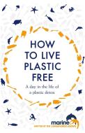 How to Live Plastic Free di Marine Conservation Society edito da Headline Publishing Group
