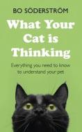What Your Cat Is Thinking : Everything You Need To Know To Understand Your Pet di Bo Soderstrom edito da Mobius