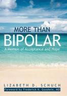 More Than Bipolar di Lizabeth D. Schuch edito da iUniverse