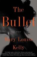 The Bullet di Mary Louise Kelly edito da Gallery Books